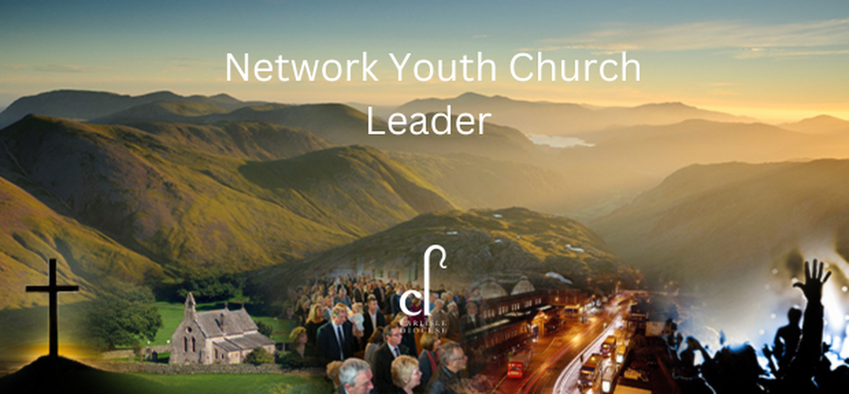 Diocese of Carlisle - Vacancies - Network Youth Church Leader